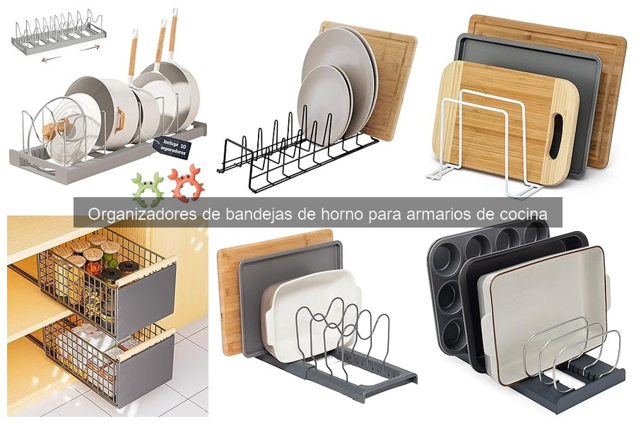 Cómo elegir un organizador de bandejas de horno para tu cocina