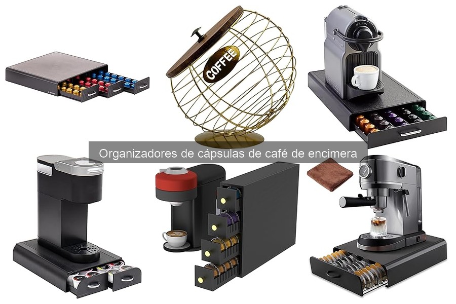 Cómo Organizar Cápsulas de Café de Forma Eficiente