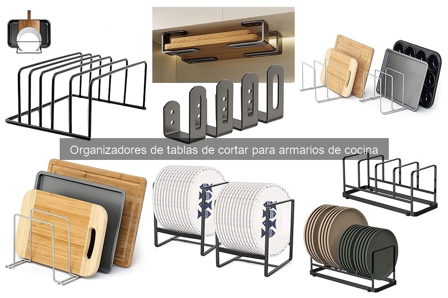 Guía para Elegir el Mejor Organizador de Tablas de Cortar