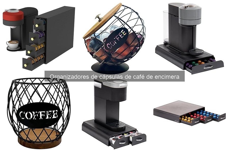 Organizadores de cápsulas de café de encimera: ¿Qué son?