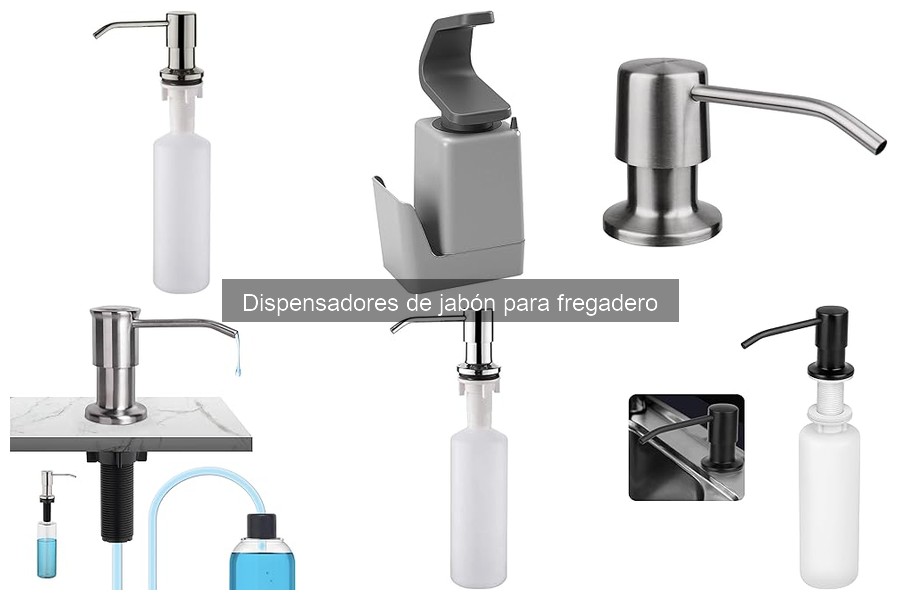 Tipos de dispensadores de jabón para fregadero: Guía completa