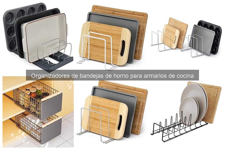Ventajas de usar organizadores de bandejas de horno en cocina